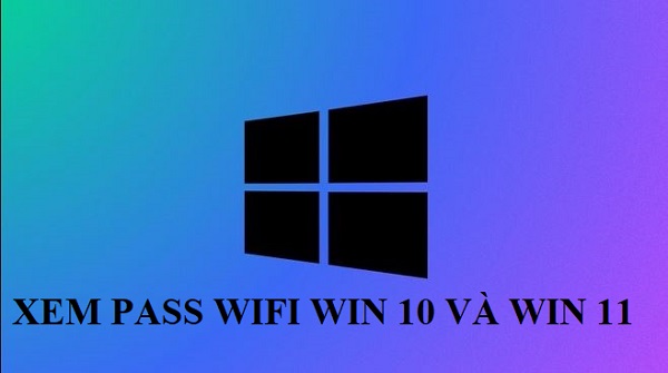 Fix lỗi máy tính không xem được pass wifi Win 10 + Win 11