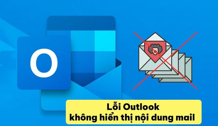 Lỗi Outlook không hiển thị nội dung mail