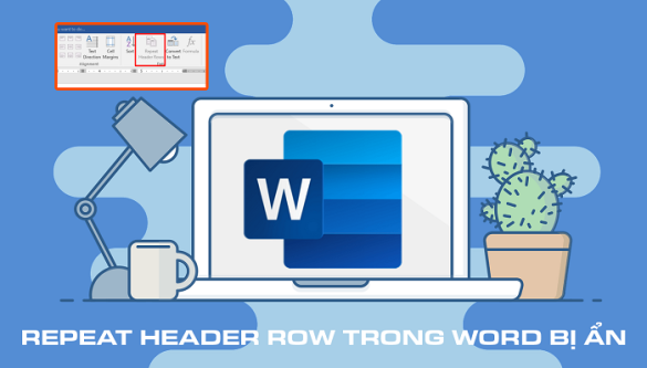 [Sửa lỗi] Repeat header row trong Word bị ẩn